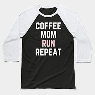 Coffee Mom Run Repeat Baseball T-Shirt